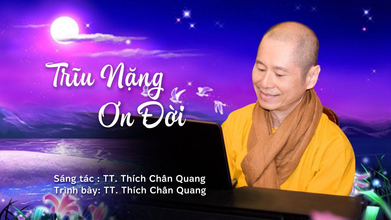 Bài hát: Trĩu nặng ơn đời – TT. Thích Chân Quang